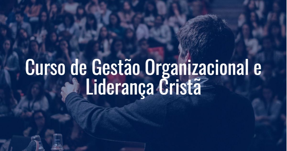 Curso de Gestão Organizacional e Liderança Cristã do ISAED